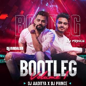 Bootleg Vol.1 - Dj Aaditya X Dj Prince 